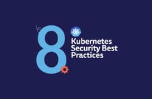 Top 8 Kubernetes Security Best Practices